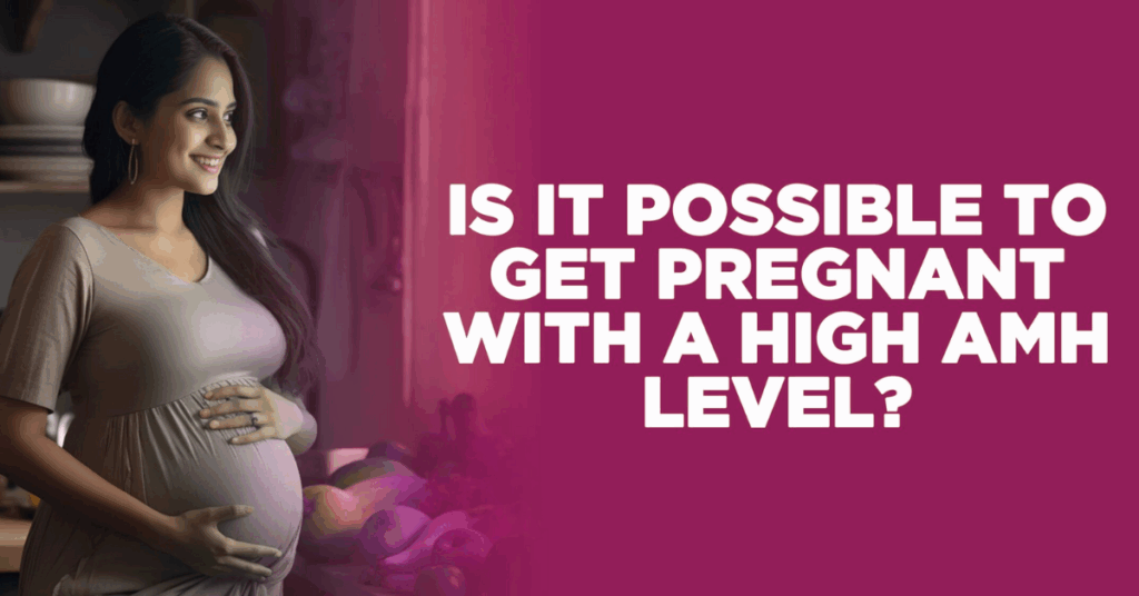 Can You Get Pregnant With High AMH